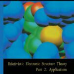 خرید و دانلود نسخه کامل کتاب Relativistic Electronic Structure Theory: Part 2. Applications