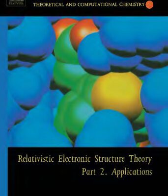 خرید و دانلود نسخه کامل کتاب Relativistic Electronic Structure Theory: Part 2. Applications