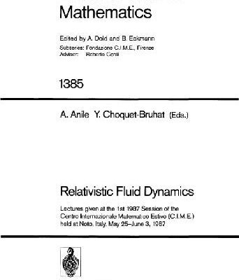 خرید و دانلود نسخه کامل کتاب Relativistic Fluid Dynamics: Lectures given at the 1st 1987 Session of the Centro Internazionale Matematico Estivo (C.I.M.E.) held at Noto