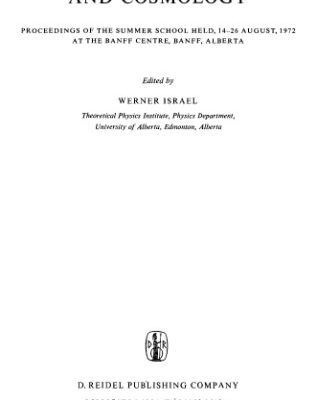 خرید و دانلود نسخه کامل کتاب Relativity, Astrophysics and Cosmology: Proceedings of the Summer School Held, 14–26 August, 1972 at the Banff Centre, Banff, Alberta