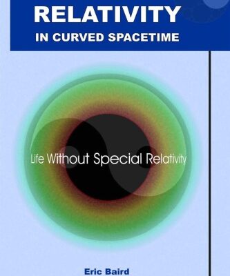 خرید و دانلود نسخه کامل کتاب Relativity in curved spacetime : life without special relativity