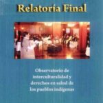خرید و دانلود نسخه کامل کتاب Relatoría final: observatorio de interculturalidad y derechos en salud de los pueblos indígenas. Lima, 24-25 de septiembre de 2008
