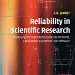 خرید و دانلود نسخه کامل کتاب Reliability in Scientific Research: Improving the Dependability of Measurements, Calculations, Equipment, and Software