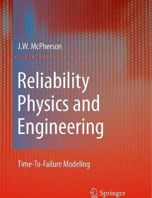 خرید و دانلود نسخه کامل کتاب Reliability Physics and Engineering: Time-To-Failure Modeling