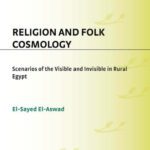 خرید و دانلود نسخه کامل کتاب Religion and Folk Cosmology: Scenarios of the Visible and Invisible in Rural Egypt