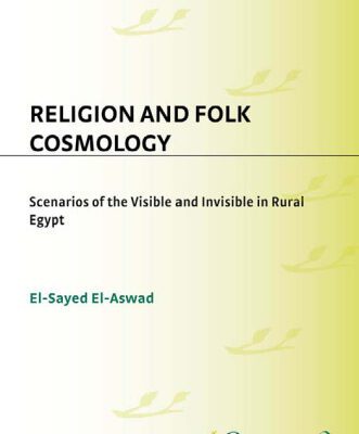 خرید و دانلود نسخه کامل کتاب Religion and Folk Cosmology: Scenarios of the Visible and Invisible in Rural Egypt