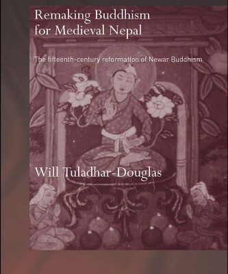خرید و دانلود نسخه کامل کتاب Remaking Buddhism for Medieval Nepal (Routledgecurzon Critical Studies in Buddhism)