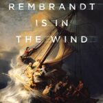 خرید و دانلود نسخه کامل کتاب Rembrandt Is in the Wind: Learning to Love Art through the Eyes of Faith