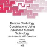 خرید و دانلود نسخه کامل کتاب Remote Cardiology Consultations Using Advanced Medical Technology: Applications for NATO Operations (NATO Science Series: Life and Behavioural Sciences, … Series I: Life and Behavioural Sciences)
