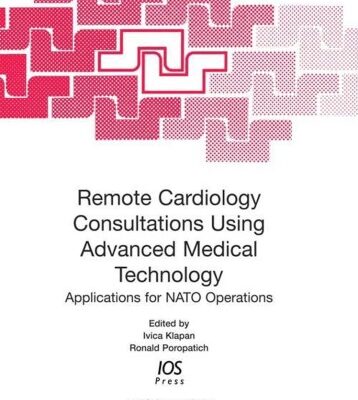 خرید و دانلود نسخه کامل کتاب Remote Cardiology Consultations Using Advanced Medical Technology: Applications for NATO Operations (NATO Science Series: Life and Behavioural Sciences, … Series I: Life and Behavioural Sciences)
