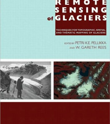 خرید و دانلود نسخه کامل کتاب Remote Sensing of Glaciers: Techniques for Topographic, Spatial and Thematic Mapping of Glaciers