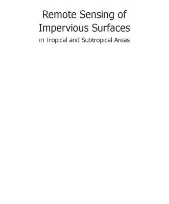 خرید و دانلود نسخه کامل کتاب Remote sensing of impervious surfaces in tropical and subtropical areas
