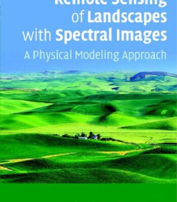 خرید و دانلود نسخه کامل کتاب Remote Sensing of Landscapes with Spectral Images: A Physical Modeling Approach (Topics in Remote Sensing)