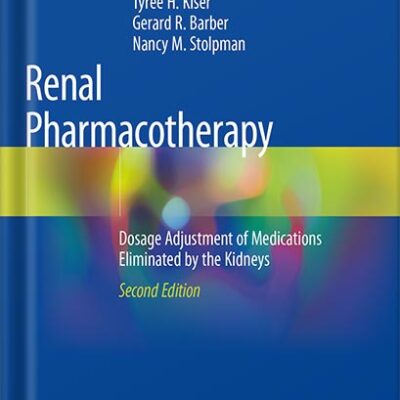 خرید و دانلود نسخه کامل کتاب Renal Pharmacotherapy: Dosage Adjustment of Medications Eliminated by the Kidneys 2nd Edition by Larry K. Golightly