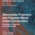 خرید و دانلود نسخه کامل کتاب Renewable Polymers and Polymer-Metal Oxide Composites: Synthesis, Properties, and Applications
