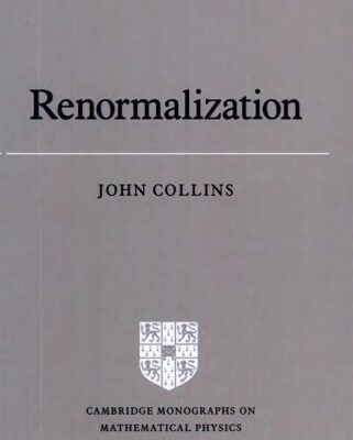 خرید و دانلود نسخه کامل کتاب Renormalization: An Introduction To Renormalization, The Renormalization Group And The Operator-Product Expansion