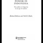 خرید و دانلود نسخه کامل کتاب Reorganising Power in Indonesia: The Politics of Oligarchy in an Age of Markets (Routledgecurzon City University of Hong Kong South East Asian Studies, 3.)