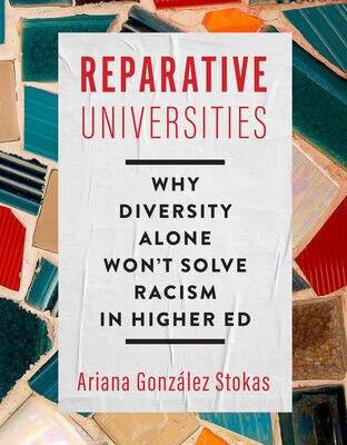 خرید و دانلود نسخه کامل کتاب Reparative Universities: Why Diversity Alone Won’t Solve Racism in Higher Ed