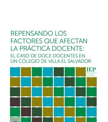 خرید و دانلود نسخه کامل کتاب Repensando los factores que afectan la práctica docente: el caso de doce docentes en un colegio de Villa El Salvador (Lima)