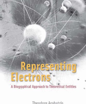 خرید و دانلود نسخه کامل کتاب Representing Electrons: A Biographical Approach to Theoretical Entities