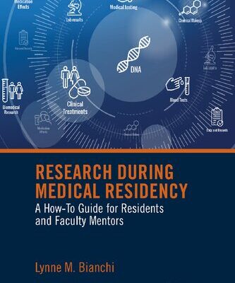خرید و دانلود نسخه کامل کتاب Research During Medical Residency: A How to Guide for Residents and Faculty Mentors