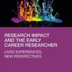 خرید و دانلود نسخه کامل کتاب Research Impact and the Early Career Researcher: Lived Experiences, New Perspectives