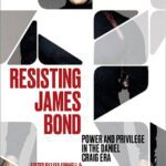 خرید و دانلود نسخه کامل کتاب Resisting James Bond: Power and Privilege in the Daniel Craig Era