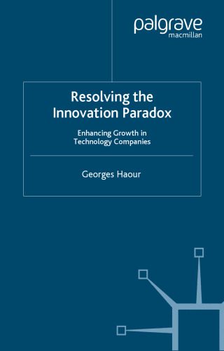 خرید و دانلود نسخه کامل کتاب Resolving the Innovation Paradox: Enhancing Growth in Technology Companies_68b5b79195a18.jpeg خرید و دانلود نسخه کامل کتاب Resolving the Innovation Paradox: Enhancing Growth in Technology Companies