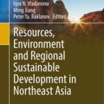 خرید و دانلود نسخه کامل کتاب Resources, Environment and Regional Sustainable Development in Northeast Asia