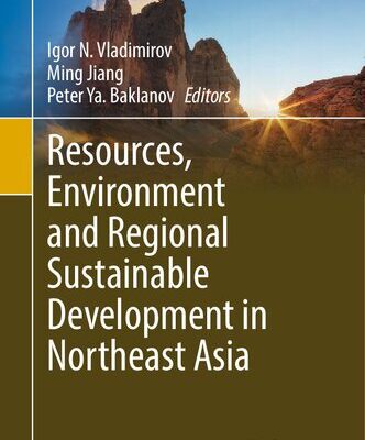 خرید و دانلود نسخه کامل کتاب Resources, Environment and Regional Sustainable Development in Northeast Asia