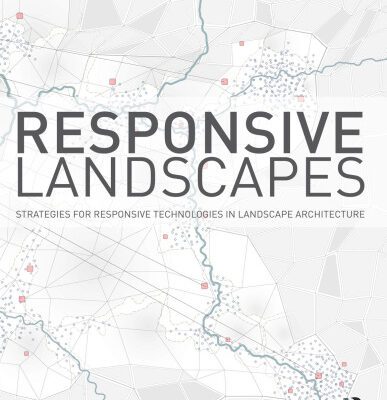 خرید و دانلود نسخه کامل کتاب Responsive Landscapes: Strategies for Responsive Technologies in Landscape Architecture