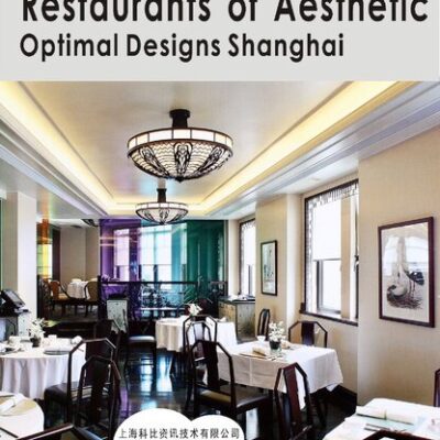 خرید و دانلود نسخه کامل کتاب Restaurants of Aesthetic Optimal Designs Shanghai