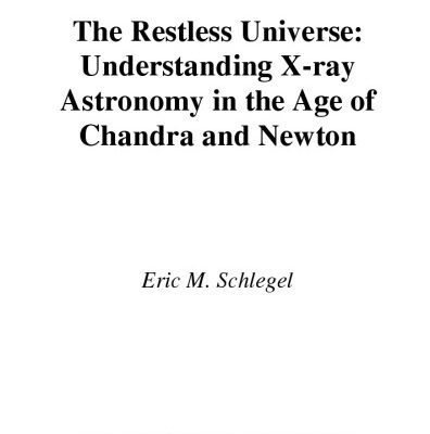 خرید و دانلود نسخه کامل کتاب Restless Universe: Understanding X-Ray Astronomy in the Age of Chandra and Newton