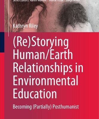 خرید و دانلود نسخه کامل کتاب (Re)Storying Human/Earth Relationships in Environmental Education: Becoming (Partially) Posthumanist