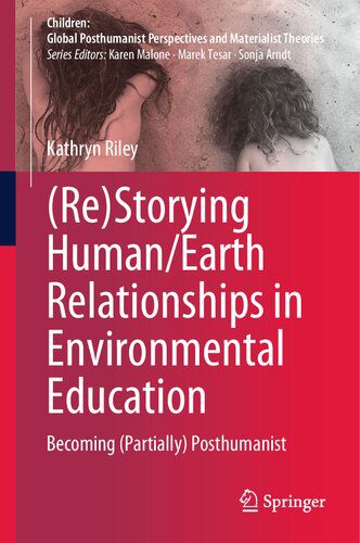 خرید و دانلود نسخه کامل کتاب (Re)Storying Human/Earth Relationships in Environmental Education: Becoming (Partially) Posthumanist_68c68527cca33.jpeg خرید و دانلود نسخه کامل کتاب (Re)Storying Human/Earth Relationships in Environmental Education: Becoming (Partially) Posthumanist