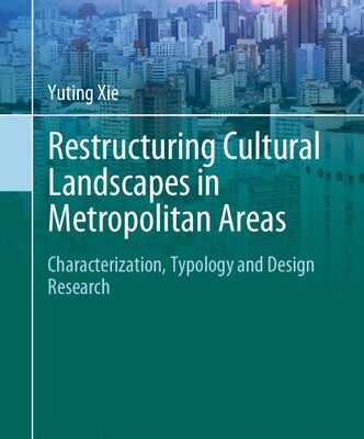 خرید و دانلود نسخه کامل کتاب Restructuring Cultural Landscapes in Metropolitan Areas: Characterization, Typology and Design Research