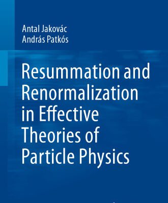 خرید و دانلود نسخه کامل کتاب Resummation and Renormalization in Effective Theories of Particle Physics