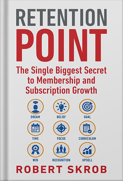 خرید و دانلود نسخه کامل کتاب Retention Point: The Single Biggest Secret to Membership and Subscription Growth for Associations, SAAS, Publishers, Digital Access, Subscription Boxes and all Membership and Subscription Businesses by Robert Skrob_68bee0dcb63a3.jpeg خرید و دانلود نسخه کامل کتاب Retention Point: The Single Biggest Secret to Membership and Subscription Growth for Associations, SAAS, Publishers, Digital Access, Subscription Boxes and all Membership and Subscription Businesses by Robert Skrob
