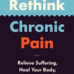 خرید و دانلود نسخه کامل کتاب Rethink Chronic Pain: Relieve Suffering, Heal Your Body, Own Your Health