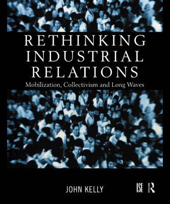 خرید و دانلود نسخه کامل کتاب Rethinking Industrial Relations: Mobilization, Collectivism and Long Waves (Routledge Studies in Employment Relations)