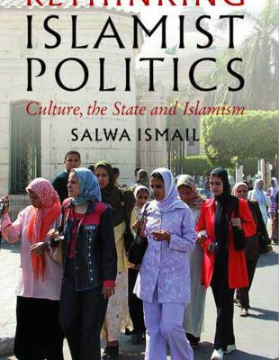 خرید و دانلود نسخه کامل کتاب Rethinking Islamist Politics: Culture, the State and Islamism (Library of Modern Middle East Studies)