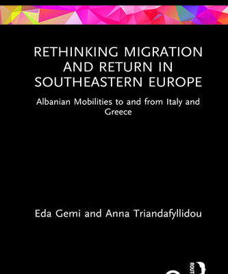 خرید و دانلود نسخه کامل کتاب Rethinking Migration and Return in Southeastern Europe: Albanian Mobilities to and From Italy and Greece