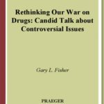 خرید و دانلود نسخه کامل کتاب Rethinking Our War on Drugs: Candid Talk about Controversial Issues
