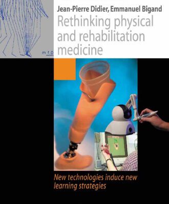 خرید و دانلود نسخه کامل کتاب Rethinking physical and rehabilitation medicine: New technologies induce new learning strategies (Collection de L’Academie Europeenne de Medecine de Readaptation)