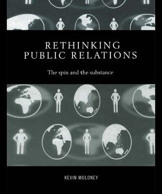 خرید و دانلود نسخه کامل کتاب Rethinking Public Relations: The Spin and the Substance (Routledge Advances in Management and Business Studies)