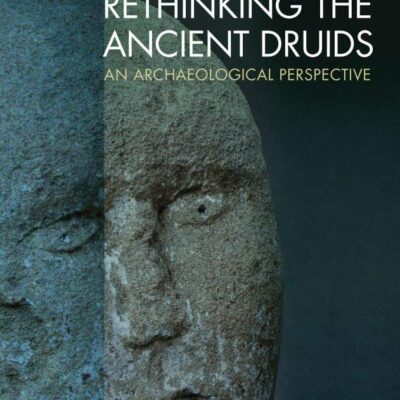 خرید و دانلود نسخه کامل کتاب Rethinking The Ancient Druids: An Archaeological Perspective