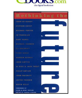 خرید و دانلود نسخه کامل کتاب Rethinking the Future: Rethinking Business, Principles, Competition, Control & Complexity, Leadership, Markets, and the World