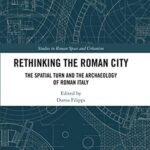 خرید و دانلود نسخه کامل کتاب Rethinking the Roman City: The Spatial Turn and the Archaeology of Roman Italy