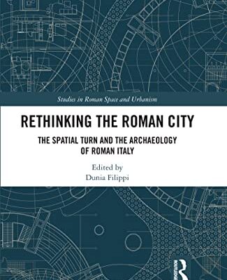 خرید و دانلود نسخه کامل کتاب Rethinking the Roman City: The Spatial Turn and the Archaeology of Roman Italy