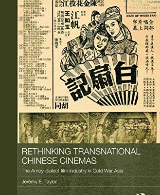 خرید و دانلود نسخه کامل کتاب Rethinking Transnational Chinese Cinemas: The Amoy-Dialect Film Industry in Cold War Asia